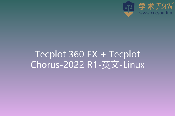 download the new for windows Tecplot 360 EX + Chorus 2023 R1 2023.1.0.29657
